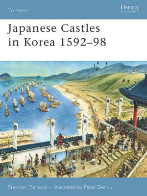 Cover of the book Japanese Castles in Korea 1592–98 by Lennard Bickel