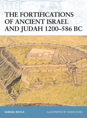 Book cover of The Fortifications of Ancient Israel and Judah 1200–586 BC