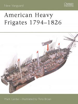 Cover of the book American Heavy Frigates 1794–1826 by The Rev. Dr Paul Avis