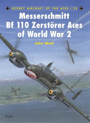 Cover of the book Messerschmitt Bf 110 Zerstörer Aces of World War 2 by David R. Spencer