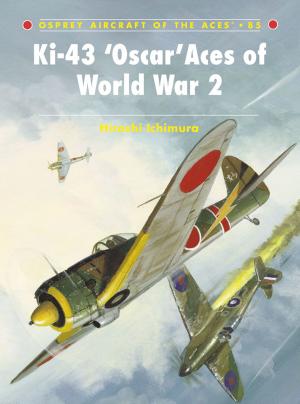 Cover of the book Ki-43 ‘Oscar’ Aces of World War 2 by Bloomsbury Publishing