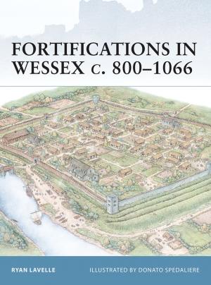 Cover of the book Fortifications in Wessex c. 800–1066 by Katharine Norbury