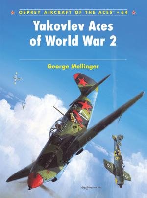 Cover of the book Yakovlev Aces of World War 2 by Stephen Chapis, Andrew Thomas, Mr Mark Postlethwaite