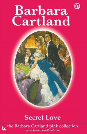 Cover of the book 87 Secret Love by Barbara Cartland