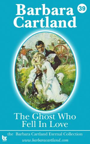 Cover of the book 39 The Ghost Who Fell in Love by Barbara Cartland
