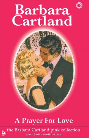 Cover of the book 98. 98. A Prayer For Love by Barbara Cartland