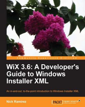 Cover of the book WiX 3.6: A Developer's Guide to Windows Installer XML by Amita Bhandari, Pallika Majmudar, Vinita Choudhary