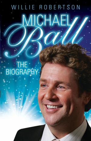 Cover of the book Michael Ball - The Biography by John Lisners