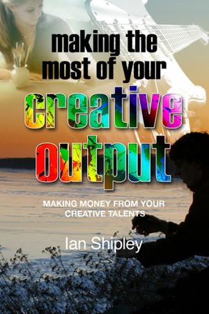 Cover of the book Making the Most of your Creative Output by Verity Donovan