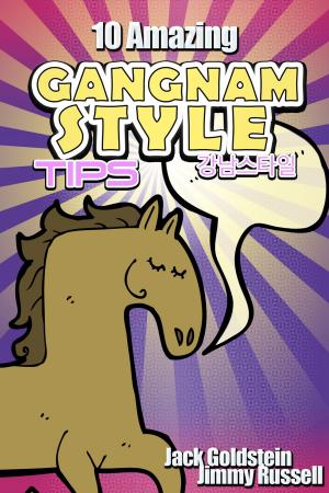 Cover of the book 10 Amazing Gangnam Style Tips by Andrew Murray