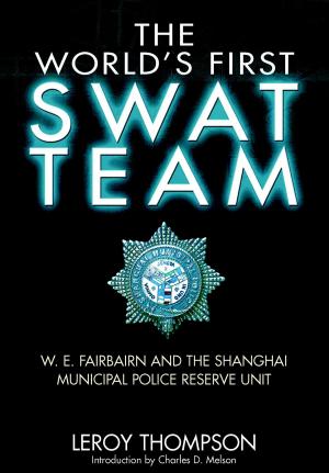 Cover of the book The World’s First SWAT Team by Robert Bourne-Patterson