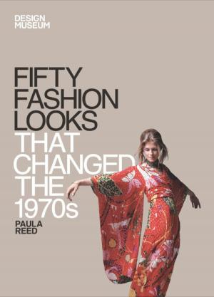 Cover of the book Fifty Fashion Looks that Changed the 1970s by Rich Harris