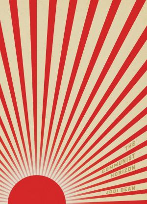 Cover of the book The Communist Horizon by John Gastil, Erik Olin Wright