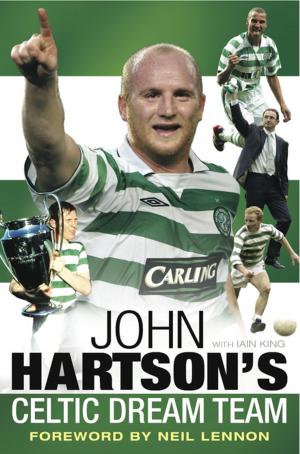 Cover of the book John Hartson's Celtic Dream Team by Ian Black