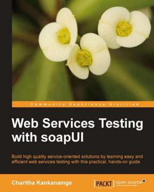 Cover of the book Web Services Testing with soapUI by Raghav Bali, Dipanjan Sarkar, Tushar Sharma