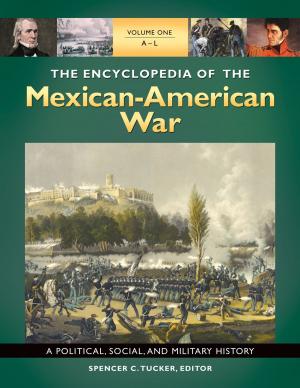 Book cover of The Encyclopedia of the Mexican-American War: A Political, Social, and Military History [3 volumes]