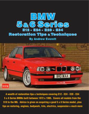 Cover of the book BMW 5 & 6 Series E12 - E24 - E28 -E34 Restoration Tips and Techniques by John D. Murray
