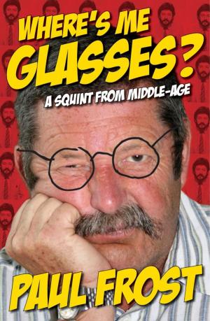 Cover of the book Where's Me Glasses? by Paul Burgum