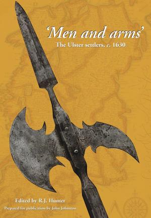 Cover of the book Men and Arms: The Ulster Settlers, c. 1630 by P.M. Terrell