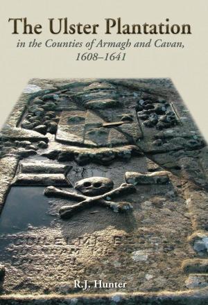 Cover of the book The Ulster Plantation in the Counties of Armagh and Cavan 1608-1641 by Robert Dinsmoor