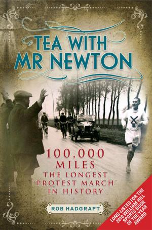 Cover of the book Tea with Mr Newton: 100,000 Miles - The Longest Protest March in History by Edward Giles