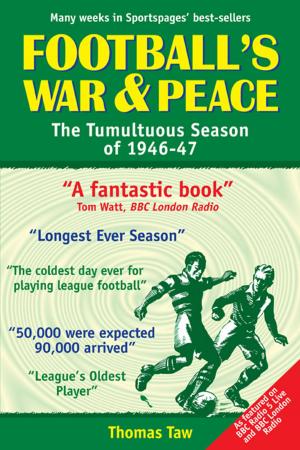 Cover of the book Football's War and Peace: The Tumultuous Season of 1946-47 by Clive Leatherdale