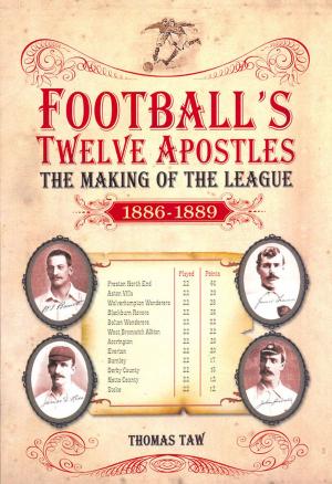 Cover of the book Football's Twelve Apostles: The Making of the League 1886-1889 by Terry Grandin