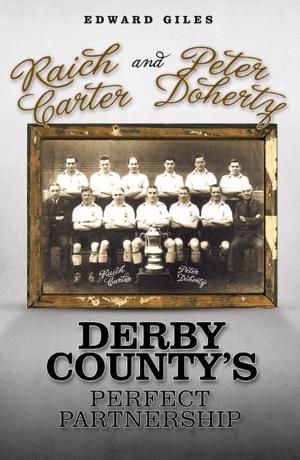 Book cover of Raich Carter and Peter Doherty: Derby County's Perfect Partnership