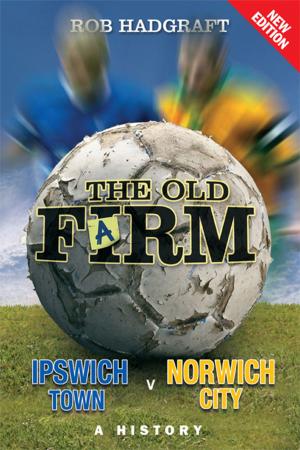 Book cover of The Old Farm: Ipswich Town v Norwich City - A History