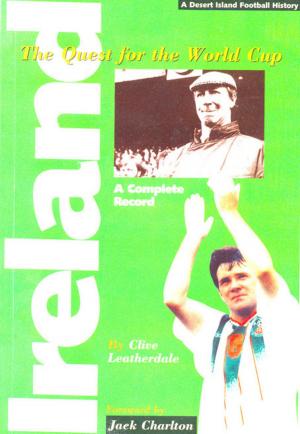 Cover of Ireland: The Quest for the World Cup 1934-1994 - A Complete Record
