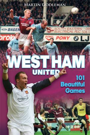 bigCover of the book West Ham United: 101 Beautiful Games by 