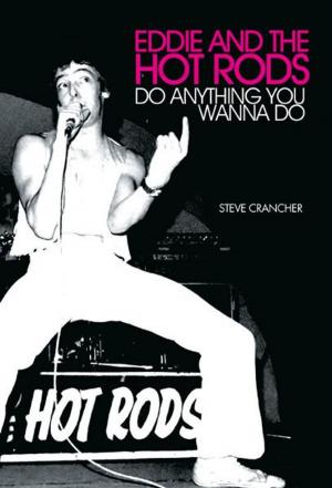 Cover of the book Eddie and the Hot Rods: Do Anything You Wanna Do by Jonathan Gould