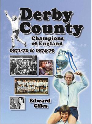 Cover of Derby County: Champions of England 1971-72 & 1974-75