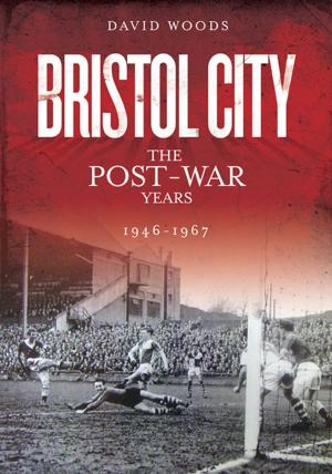 Cover of the book Bristol City: The Post-War Years 1946-1967 by Simon Lowe
