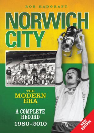 Cover of the book Norwich City: The Modern Era 1980-2010 by Colin Farmery
