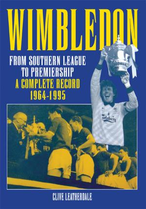 Cover of the book Wimbledon: From Southern League to Premiership 1964-1995 by David Steele