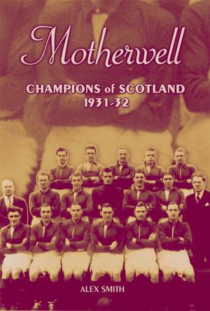 Book cover of Motherwell: Champions of Scotland 1931-32