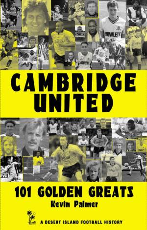 Cover of the book Cambridge United: 101 Golden Greats 1921-2002 by Mark Beesley