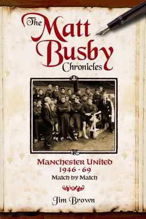 Cover of the book The Matt Busby Chronicles: Manchester United 1946-1969 by Clive Leatherdale