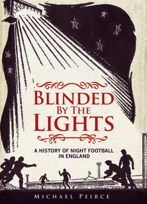 Cover of Blinded by the Lights: A History of Night Football in England