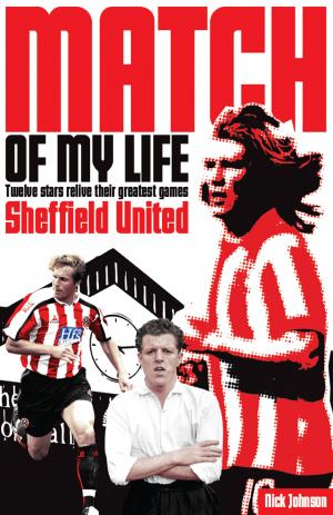Cover of the book Sheffield United Match of My Life by Tim Quelch