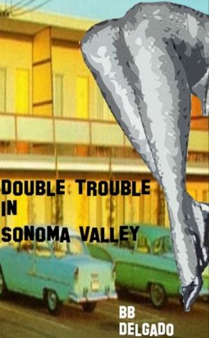 Cover of the book Double Trouble in Sonoma Valley by Michael Thorn