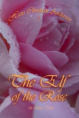Cover of the book The Elf of The Rose and Other Tales by Anton Chekhov