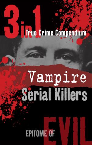 Book cover of Vampire Serial Killers (3-in-1 True Crime Compendium)