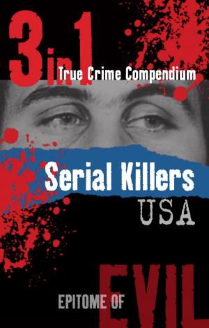 Cover of the book Serial Killers USA (3-in-1 True Crime Compendium) by Stephen Harris
