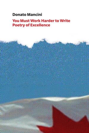 Cover of the book You Must Work Harder to Write Poetry of Excellence by Liz Worth