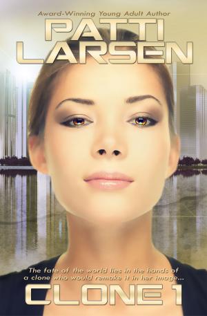 Cover of the book Clone One by Patti Larsen