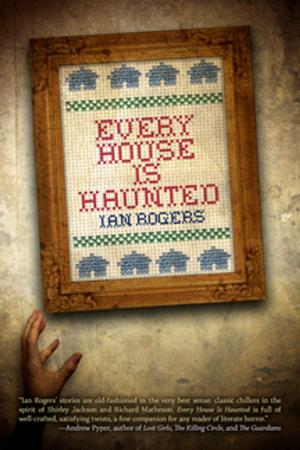 Cover of the book Every House Is Haunted by Lisa L. Hannett