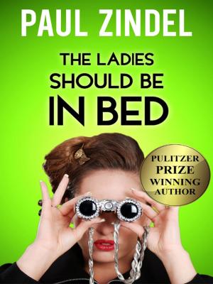 Cover of the book The Ladies Should be in Bed by Paul Zindel