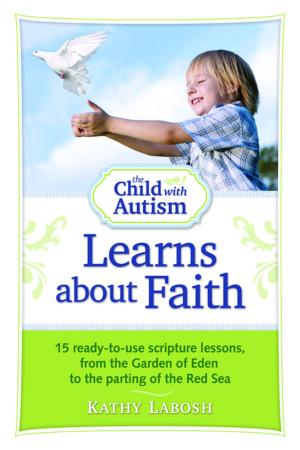 Cover of the book The Child with Autism Learns about Faith by Alyson Beytien